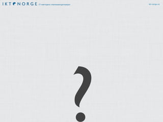 IT-næringens interesseorganisasjon ikt-norge.no
?
 
