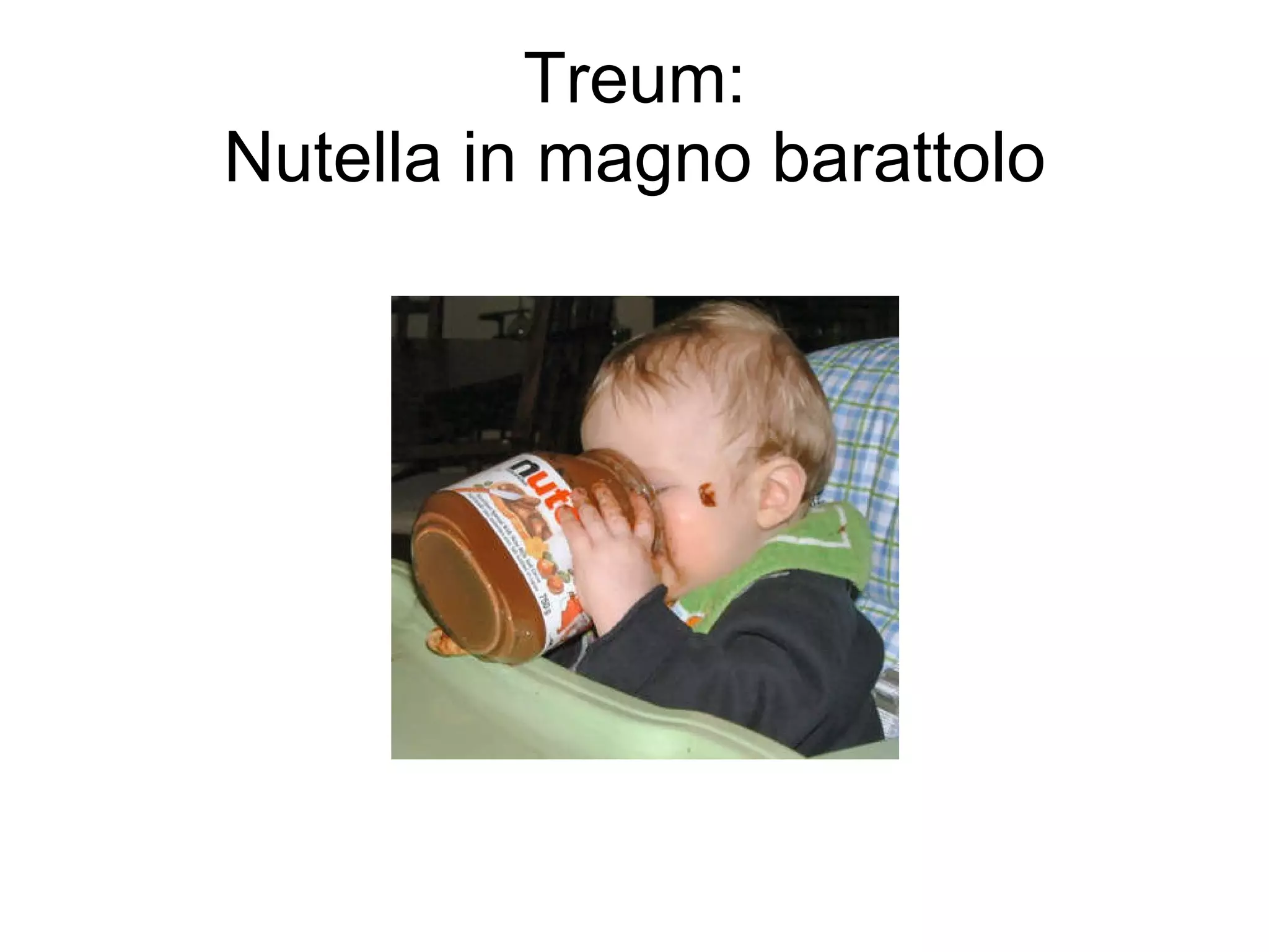 Treum: Nutella in magno barattolo 