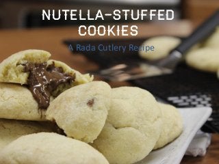 Nutella-Stuffed
Cookies
A Rada Cutlery Recipe

 