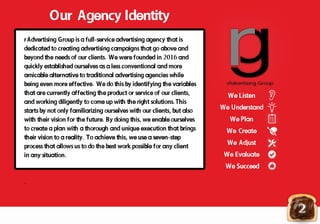 Our Agency Identity
rAdvertising Group is a full-service advertising agency that is
dedicated to creating advertising camp...