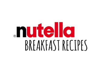 Nutella Breakfast Recipe