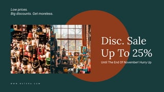 Low prices.
Big discounts. Get moreless.
W W W . N U T E R A . C O M
Disc. Sale
Up To 25%
Until The End Of November! Hurry Up
 