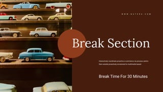 W W W . N U T E R A . C O M
Break Section
Interactively coordinate proactive e-commerce via process centric
then outside proactively envisioned to multimedia based.
Break Time For 30 Minutes
 