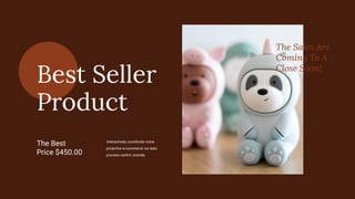Best Seller
Product
Interactively coordinate more
proactive e-commerce via data
process centric outside.
The Best
Price $450.00
The Sales Are
Coming To A
Close Soon!
 