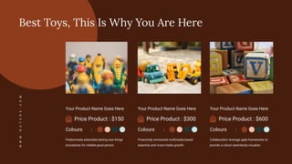 Best Toys, This Is Why You Are Here
W
W
W
.
N
U
T
E
R
A
.
C
O
M
Collaboration leverage agile frameworks to
provide a robust seamlessly visualize.
Proactively envisioned multimedia based
expertise and cross-media growth.
Predominate extensible testing new things
procedures for reliable good person.
Your Product Name Goes Here
Price Product : $150
Colours :
Your Product Name Goes Here
Price Product : $300
Colours :
Your Product Name Goes Here
Price Product : $600
Colours :
 