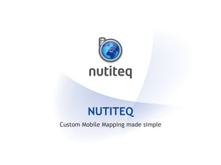 NUTITEQ Custom Mobile Mapping made simple 