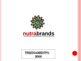TREINAMENTO  2008 distribuidor especializado em nutracêuticos nutra brands 