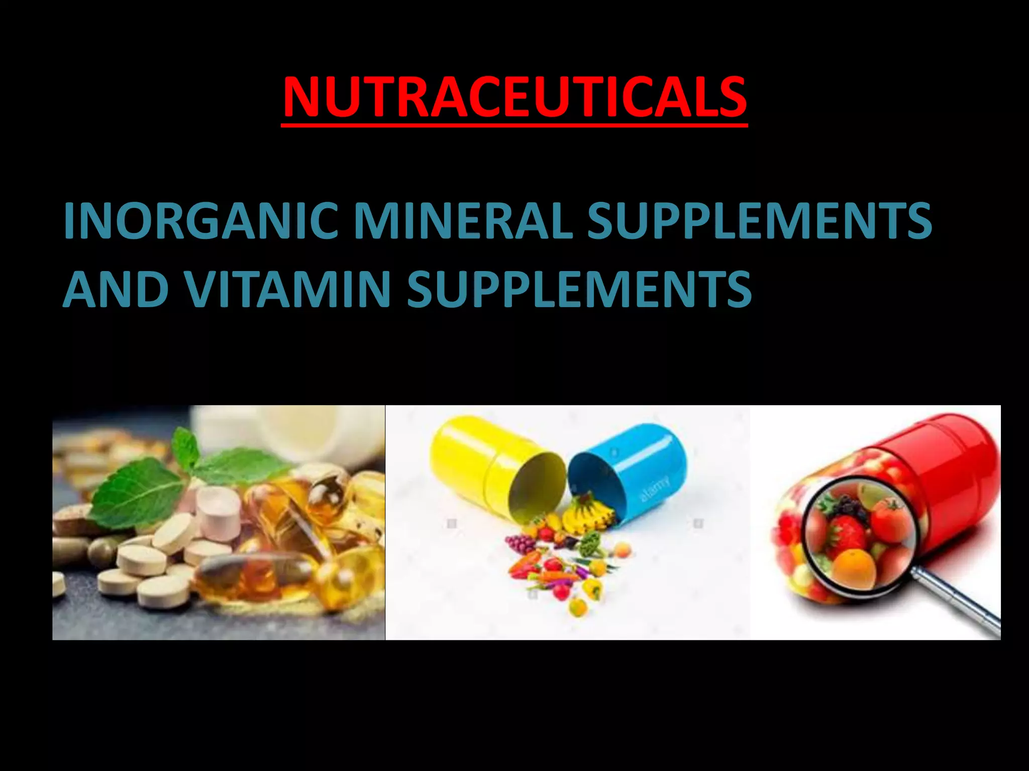 Nutraceuticals mineral supplements and vitamin supplements PPT