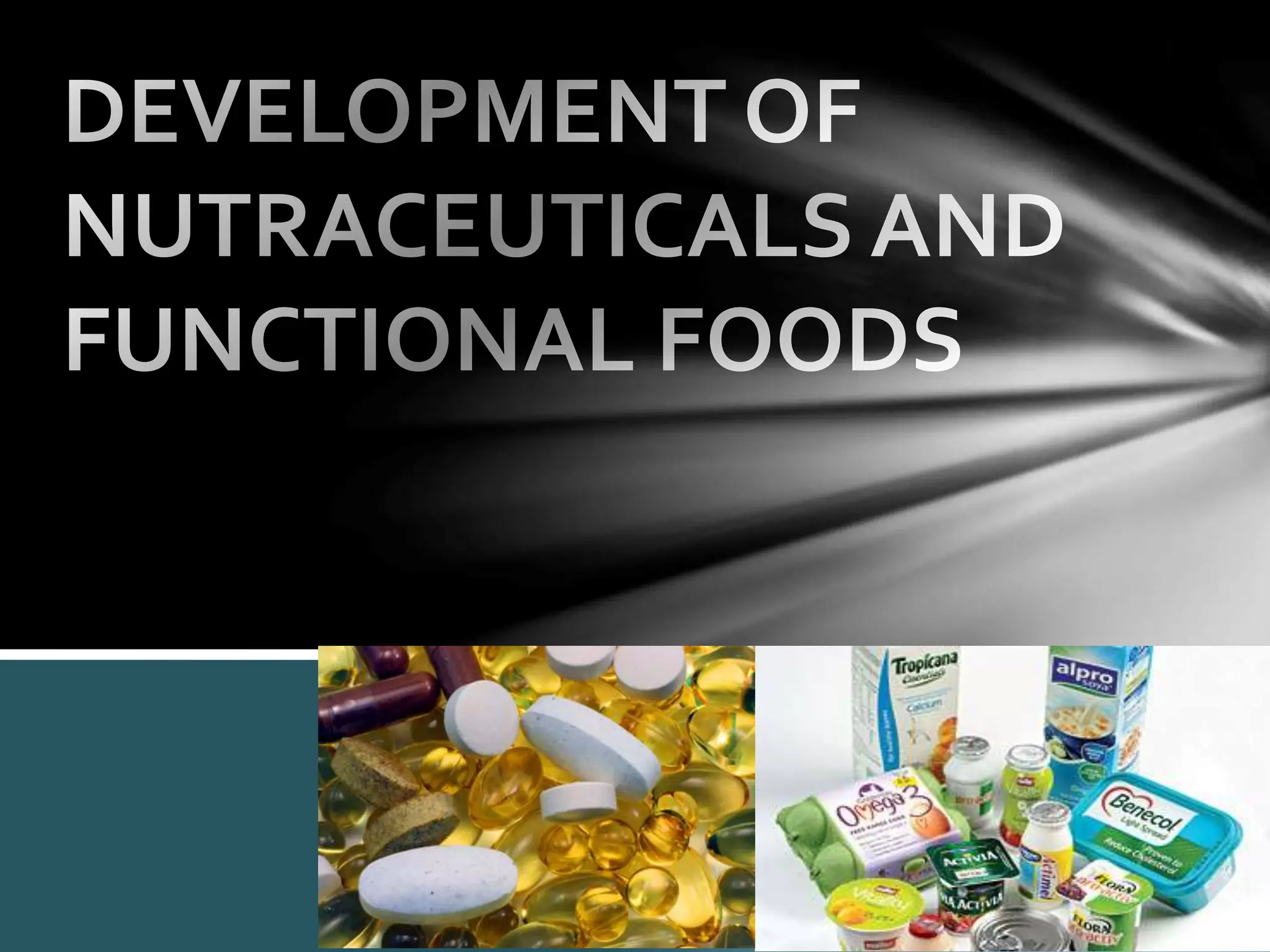 Development of Nutraceuticals & functional foods | PPTX