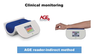 Clinical monitoring
AGE reader-indirect method
 
