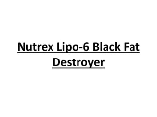 Nutrex Lipo-6 Black Fat
Destroyer
 