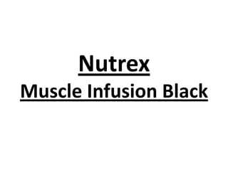Nutrex
Muscle Infusion Black

 