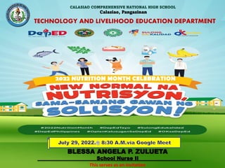 Calasiao, Pangasinan
TECHNOLOGY AND LIVELIHOOD EDUCATION DEPARTMENT
2022 NUTRITION MONTH CELEBRATION
This serves as an invitation
BLESSA ANGELA P. ZULUETA
School Nurse II
 