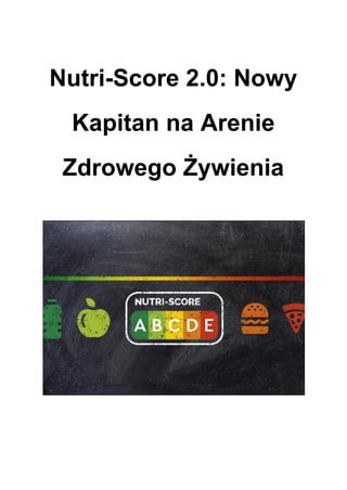 Nutri-Score 2.0: Nowy
Kapitan na Arenie
Zdrowego Żywienia
 