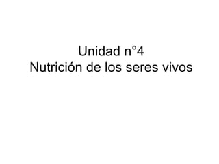 Unidad n°4 Nutrición de los seres vivos 