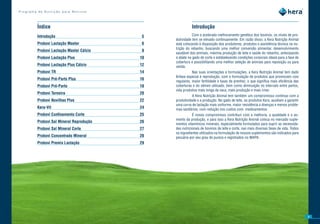 Programa de Nutrição para Bovinos




         Índice                                           Introdução
         Introdução	                        5              Com o acelerado melhoramento genético dos bovinos, os níveis de pro-
                                                dutividade tem se elevado continuamente. Em razão disso, a Kera Nutrição Animal
         Probovi	Lactação	Master	           6   está colocando à disposição dos produtores, produtos e assistência técnica na nu-
                                                trição do rebanho, buscando uma melhor conversão alimentar, desenvolvimento
         Probovi	Lactação	Master	Cálcio	    8
                                                saudável dos animais, máxima produção de leite e saúde do rebanho, antecipando
         Probovi	Lactação	Plus	            10   o abate no gado de corte e estabelecendo condições corporais ideais para a fase de
                                                cobertura e possibilitando uma melhor seleção de animais para reposição ou para
         Probovi	Lactação	Plus	Cálcio	     12   venda.
         Probovi	TR	                       14              Nas suas orientações e formulações, a Kera Nutrição Animal tem dado
                                                ênfase especial à reprodução, com a formulação de produtos que promovam cios
         Probovi	Pré-Parto	Plus	           16
                                                regulares, maior fertilidade e taxas de prenhez, o que significa mais eficiência das
         Probovi	Pré-Parto		               18   coberturas e do sêmen utilizado, bem como diminuição no intervalo entre partos,
                                                vida produtiva mais longa da vaca, mais produção e mais crias.
         Probovi	Terneira	                 20
                                                           A Kera Nutrição Animal tem também um compromisso contínuo com a
         Probovi	Novilhas	Plus	            22   produtividade e a produção. No gado de leite, os produtos Kera, auxiliam a garantir
                                                uma curva de lactação mais uniforme, maior resistência a doenças e menos proble-
         Kera-Vit	                         24   mas sanitários, com redução nos custos com medicamentos.
         Probovi	Confinamento	Corte		      25              É nosso compromisso contribuir com a melhoria, a qualidade e o au-
                                                mento da produção, e para isso a Kera Nutrição Animal coloca no mercado suple-
         Probovi	Sal	Mineral	Reprodução	   26
                                                mentos vitamínicos minerais, especialmente formulados para suprir as necessida-
         Probovi	Sal	Mineral	Corte	        27   des nutricionais de bovinos de leite e corte, nas mais diversas fases de vida. Todos
                                                os ingredientes utilizados na formulação de nossos suplementos são indicados para
         Probovi	Concentrado	Mineral	      28   pecuária por seu grau de pureza e registrados no MAPA.
         Probovi	Premix	Lactação	          29




                                                                                                                                       5
 