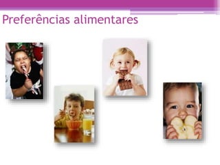 Preferências alimentares
 