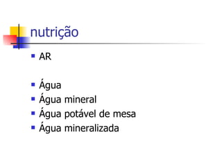 nutrição AR Água Água mineral Água potável de mesa Água mineralizada 