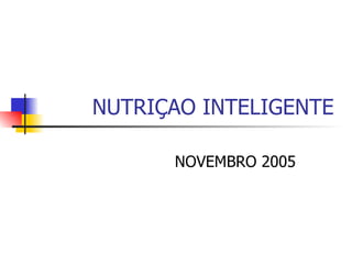 NUTRIÇAO INTELIGENTE NOVEMBRO 2005 