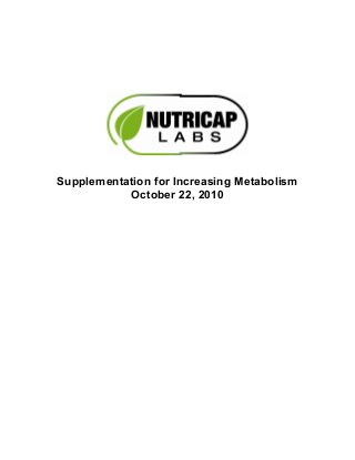 Supplementation for Increasing Metabolism
October 22, 2010
 