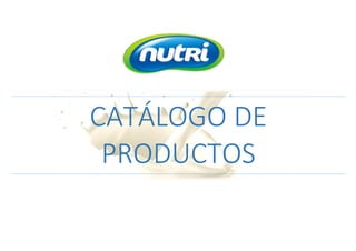 CATÁLOGO DE
PRODUCTOS
 