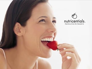 Nutrition from the Outside In

                                The Science of
                                Nutricentials™
 