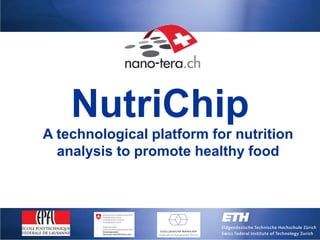 NutriChip
A technological platform for nutrition
  analysis to promote healthy food
 