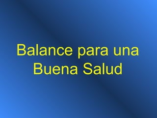 Balance para una
Buena Salud
 