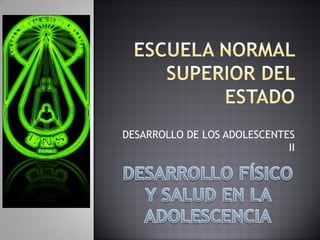 DESARROLLO DE LOS ADOLESCENTES
                             II
 