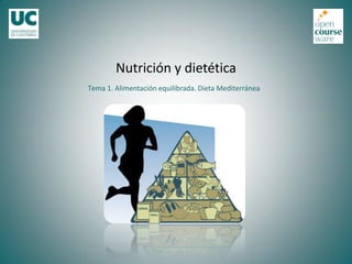 Tema 1. Alimentación equilibrada. Dieta Mediterránea
Nutrición y dietética
 