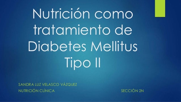 Nutrición como tratamiento de diabetes mellitus tipo ii Nutrición como tratamiento de diabetes mellitus tipo ii