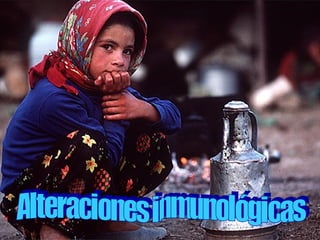 Alteraciones inmunológicas 