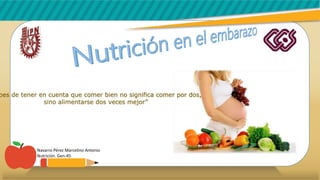 bes de tener en cuenta que comer bien no significa comer por dos,
sino alimentarse dos veces mejor”
Navarro Pérez Marcelino Antonio
Nutrición. Gen-45
 