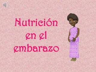 Nutrición
en el
embarazo
 