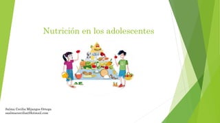 Nutrición en los adolescentes
Salma Cecilia Mijangos Ortega
saalmaceecilia@Hotmail.com
 