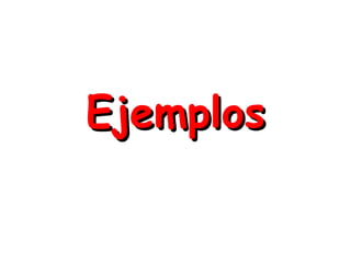 EjemplosEjemplos
 