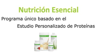 Programa único basado en el
Estudio Personalizado de Proteínas
 