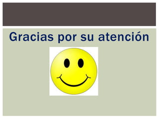 Gracias por su atención

 