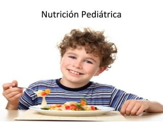Nutrición Pediátrica
 