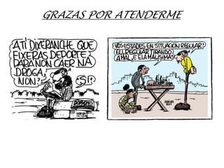 GRAZAS POR ATENDERME
 