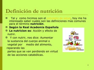 Definición de nutrición  <ul><li>Tal y  como hicimos son el  concepto de salud , hoy me ha interesado saber cuales son las...
