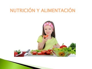 NUTRICIÓN Y ALIMENTACIÓN 
 