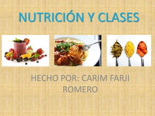 HECHO POR: CARIM FARJI
ROMERO
NUTRICIÓN Y CLASES
 