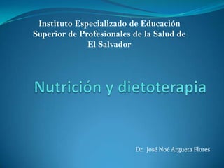 Instituto Especializado de Educación
Superior de Profesionales de la Salud de
              El Salvador




                          Dr. José Noé Argueta Flores
 