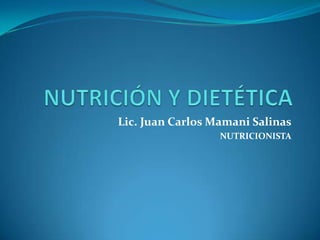 Lic. Juan Carlos Mamani Salinas
NUTRICIONISTA
 