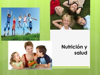 Nutrición y
salud
 