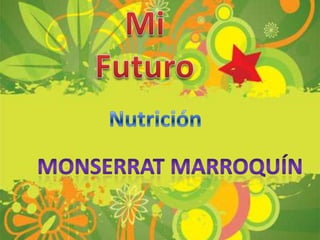 Mi Futuro Nutrición Monserrat Marroquín 