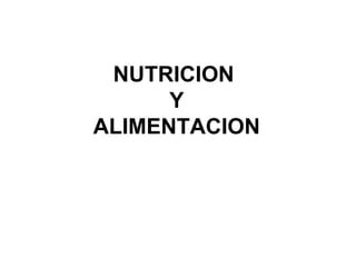 NUTRICION  Y ALIMENTACION 
