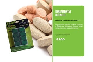 $6.900
• No. de Artículo 209999
• Contiene 1 unidad.
Pastillero “Tu Semana NUTRILITE™”
HERRAMIENTAS
NUTRILITE
Organizador semanal portatil, cómodo
y liviano. La forma más fácil de tener
siempre a mano tus suplementos.
 