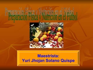 Preparación Física y Nutrición en el Fútbol Maestrista: Yuri Jhojan Solano Quispe 